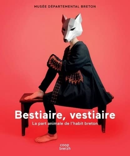 Bestiaire vestiaire: La part animale de l'habit breton