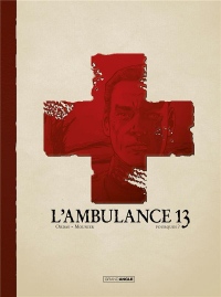 L'ambulance 13 - Vol. 9 Luxe - Spécial centenaire