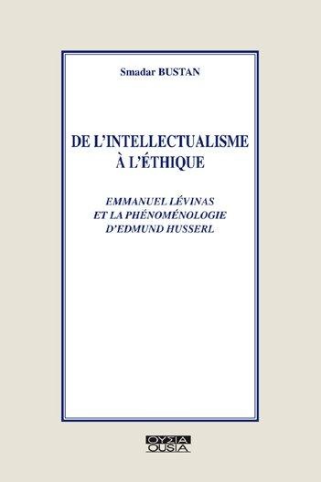 De l'intellectualisme à l'éthique : Levinas et la phénoménologie de Husserl