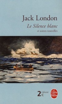 Le silence blanc et autres nouvelles