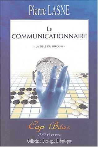 Le communicationnaire : La bible du dircom