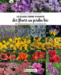 Le Guide Terre vivante des fleurs au jardin bio: 750 plantes choisies pour cultiver la biodiversité