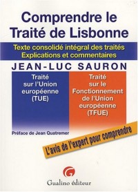 Comprendre le Traité de Lisbonne : Texte consolidé intégrale des traités, explications et commentaires
