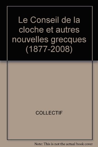 Le Conseil de la cloche et autres nouvelles grecques (1877-2008)