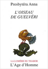 L'oiseau de Guelvéri : Vie de Jérôme d'Egine, Géronda, et Saint Ancien ou comment l'oiseau de Guelvéri se fit astre photoïde