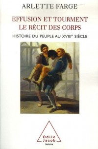 Effusion et tourment, le récit des corps : Histoire du peuple au XVIIIe siècle