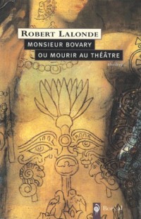 Monsieur Bovary ou mourir au théâtre