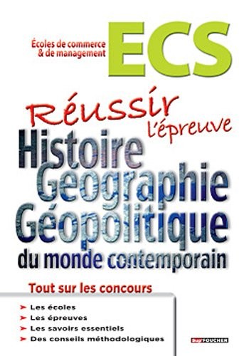 Réussir l'épreuve d'Histoire Géographie - Géopolitique du monde contemporain: Classes prépas commerciales ECS