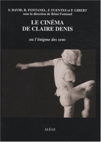 Le cinéma de Claire Denis : Ou l'énigme des sens