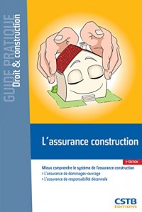 L'assurance construction: Mieux comprendre le système de l'assurance construction.