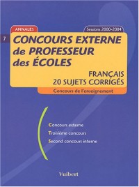Concours externe de professeur des écoles : Français, 20 sujets corrigés, sessions 2000-2004