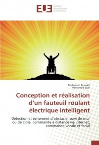 Conception et réalisation d’un fauteuil roulant électrique intelligent: Détection et évitement d’obstacle, suivi de mur ou de cible, commande à distance via internet, commande vocale et facial