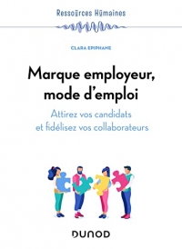 Marque employeur, mode d'emploi: Attirez vos candidats et fidélisez vos collaborateurs