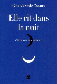 Elle rit dans la nuit - Alzheimer au quotidien