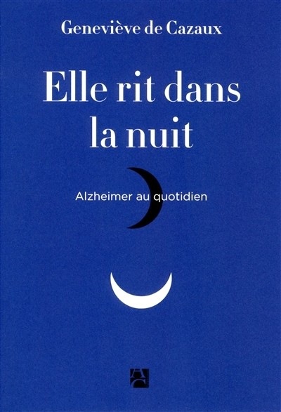 Elle rit dans la nuit - Alzheimer au quotidien