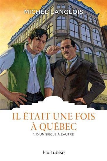 Il etait une fois a quebec t 01 d'un siecle a l'autre