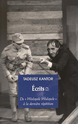 Ecrits : Tome 2, De Wielopole Wielopole à la dernière répétition