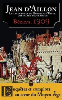 Les aventures de Guilhem d'Ussel, chevalier troubadour : Béziers, 1209
