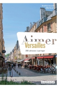 Aimer Versailles : 200 adresses à partager