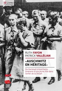 « Auschwitz en héritage ». De Karlsbad à Auschwitz, itinéraire d'une jeune fille: Cette 2nde édition remplace le 9782940398089