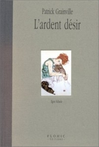 L'ARDENT DESIR. : Egon Schiele