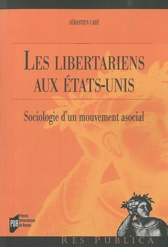 Les libertariens aux Etats-Unis : Sociologie d'un mouvement asocial