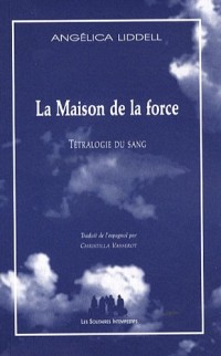 Tétralogie du sang : Je ne suis pas jolie ; Anfaegtelse, Je te rendrai invincible par ma défaite ; La Maison de la force