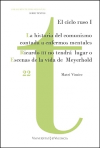 La historia del comunismo contada para enfermos mentales / Ricardo III no tendrá lugar o Escenas de la vida de Meyerhold: El ciclo ruso (I)