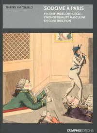 Sodome à Paris : Fin 18e - milieu 19e siècle : L'homosexualité masculine en construction