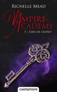 Vampire Academy, T5 : Lien de l'esprit