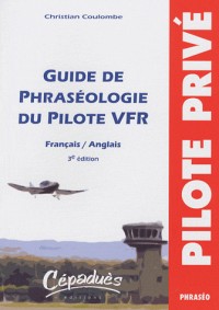 GUIDE DE PHRASEOLOGIE DU PILOTE VFR FR/ANG 3eme ED.