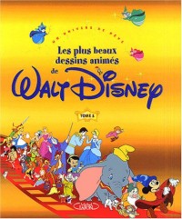 Les Plus Beaux Dessins animés de Walt Disney, tome 1 : Un univers de rêve
