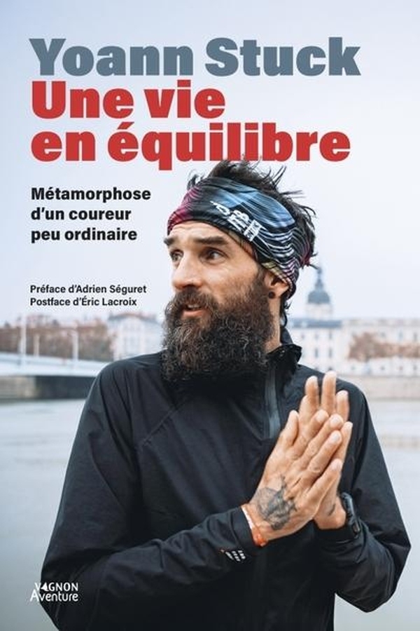 Yoann Stuck, Une vie en équilibre - Métamorphose d'un coureur pas ordinaire