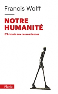 Notre humanité: D'Aristote aux neurosciences