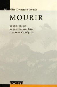 Mourir: Ce que l'on sait. Ce que l'on peut faire. Comment s'y préparer.