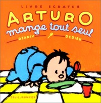 Arturo mange tout seul