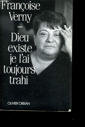 Dieu existe, je l'ai toujours trahi