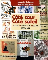 Côté cour Côté soleil : Théâtre Quotidien de Marseille 1956-1964
