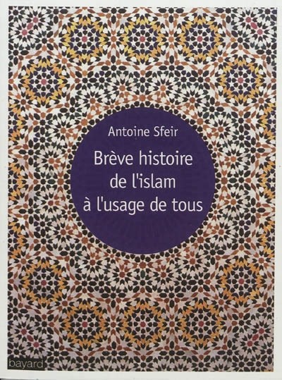 BRÈVE HISTOIRE DE L'ISLAM À L'USAGE DE TOUS
