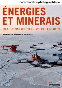 Documentation photographique, n° 8098 : Énergies et minerais, Des ressources sous tension