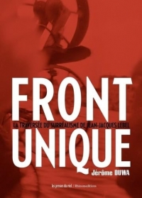 Front Unique: La traversée du surréalisme de Jean-Jacques Lebel