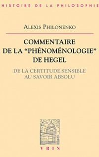 Commentaire de la Phénoménologie de l'esprit de Hegel (Bibliothèque d’Histoire de la Philosophie)