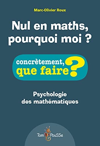 Nul en maths, pourquoi moi ? : Psychologie des mathématiques
