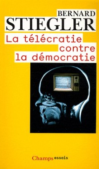 La télécratie contre la démocratie : Lettre ouverte aux représentants politiques