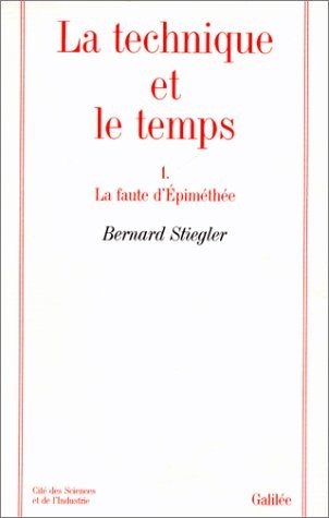 La technique et le temps, tome 1. La Faute d'Epiméthée