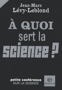 A quoi sert la science ?