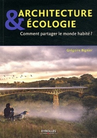 Architecture & écologie : Comment partager le monde habité ?