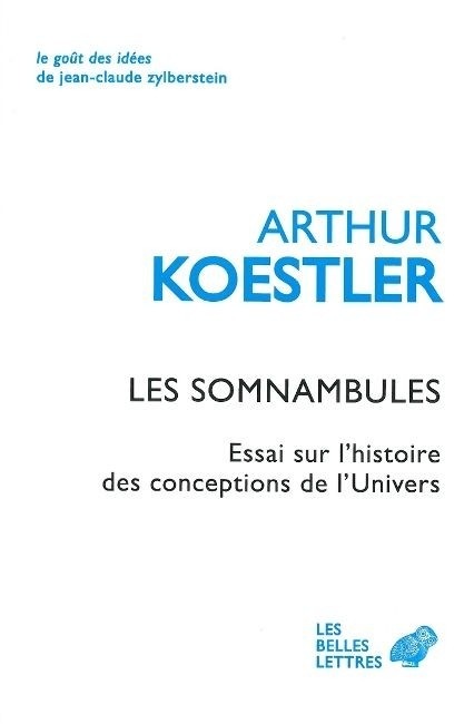 Les Somnambules: Essai sur l'histoire des conceptions de l'Univers