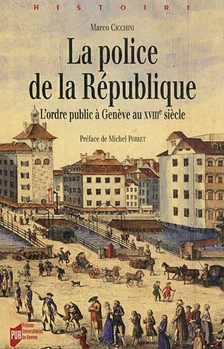 La police de la République : L'ordre public à Genève au XVIIIe siècle