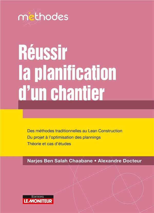 La planification des projets de construction en pratique: Des méthodes traditionnelles au Lean construction. Du projet à l'optimisation des plannings. Théorie